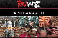 RAW VIDZ Gang Bang Part.004